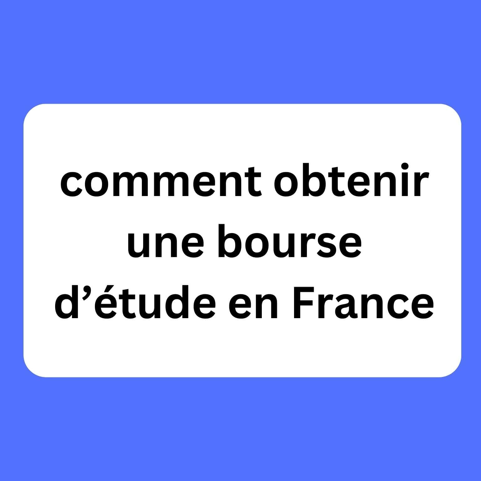 Comment Avoir Une Bourse D’étude En France Dès Maintenant